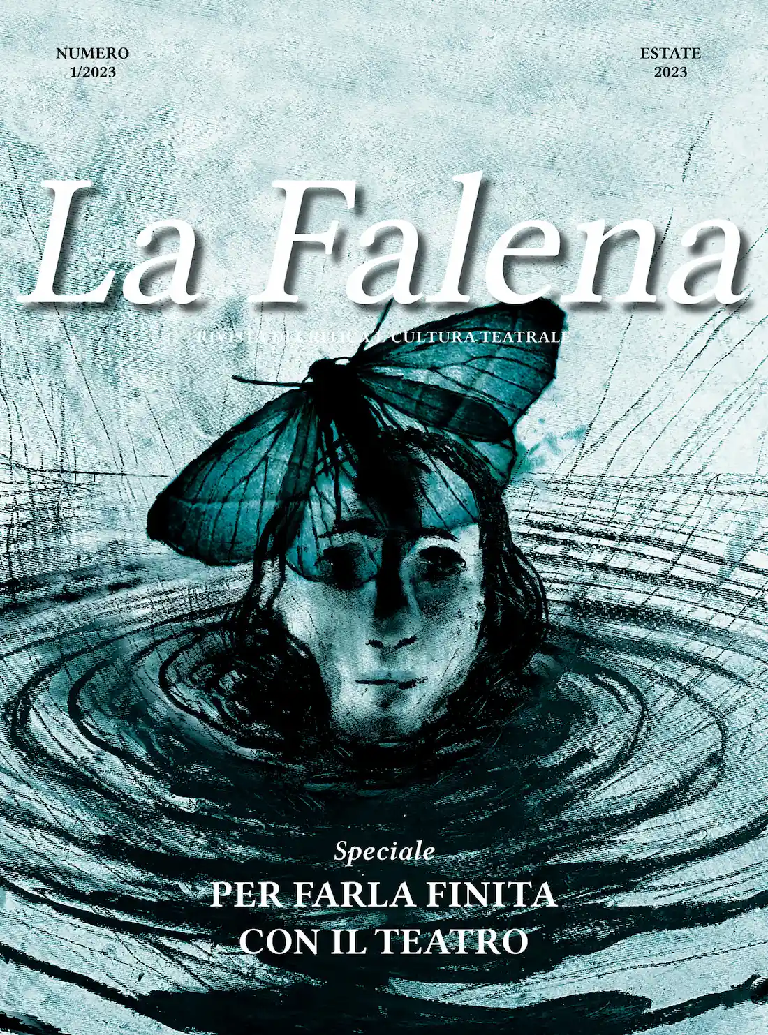 Copertina de La Falena numero 1/2023, estate 2023, speciale «Per farla finita con il teatro»: un volto che affiora dall’acqua con una falena posata sulla fronte, in verde acqua. Illustrazione di Zendriu – Andrea Del Mira, progetto grafico Brochendors Brothers – Federico Mazzoleni