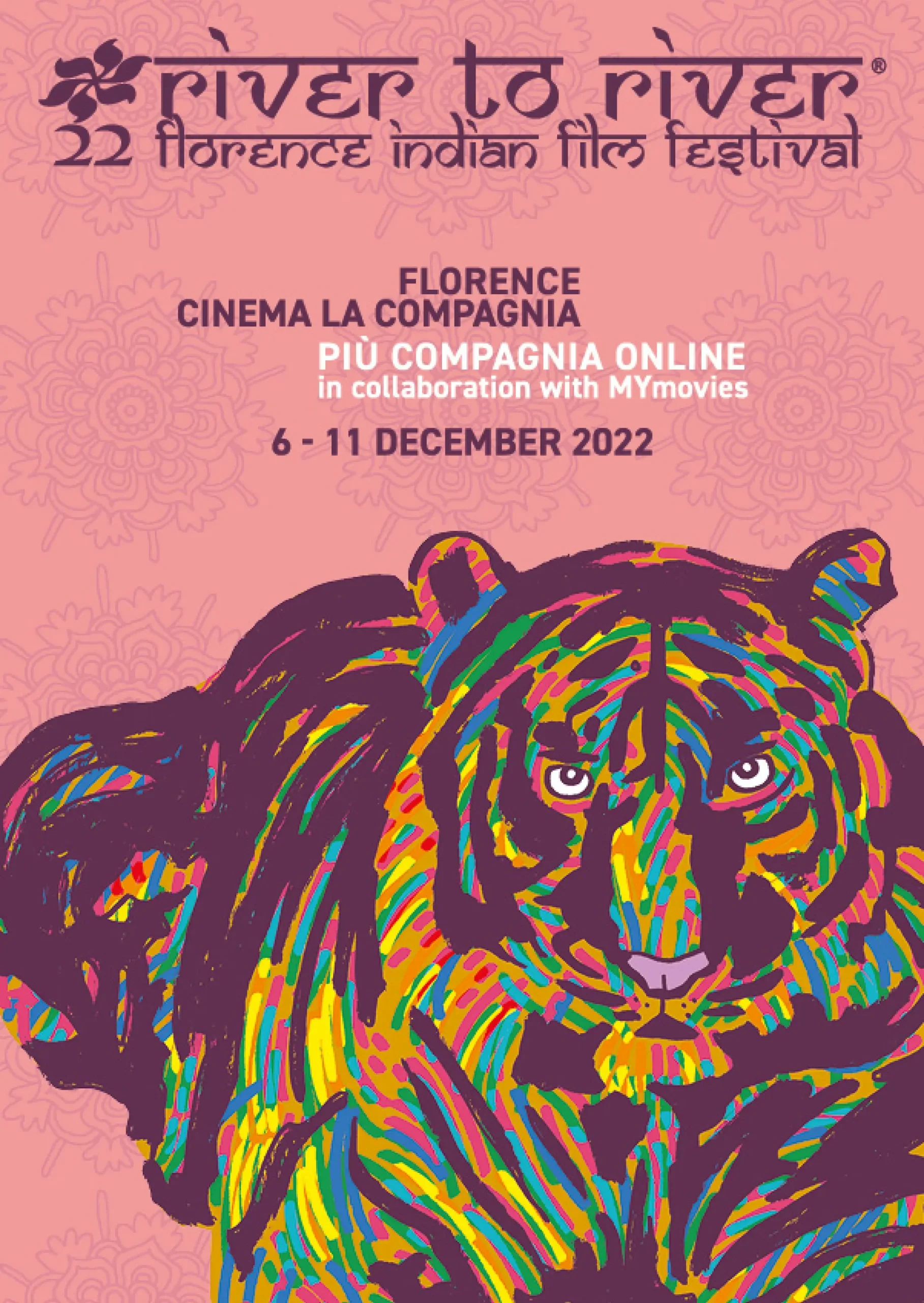 Locandina della 22ª edizione del River to River Florence Indian Film Festival, 6-11 dicembre 2022: il muso di una tigre dipinto a pennellate multicolori su fondo rosa antico