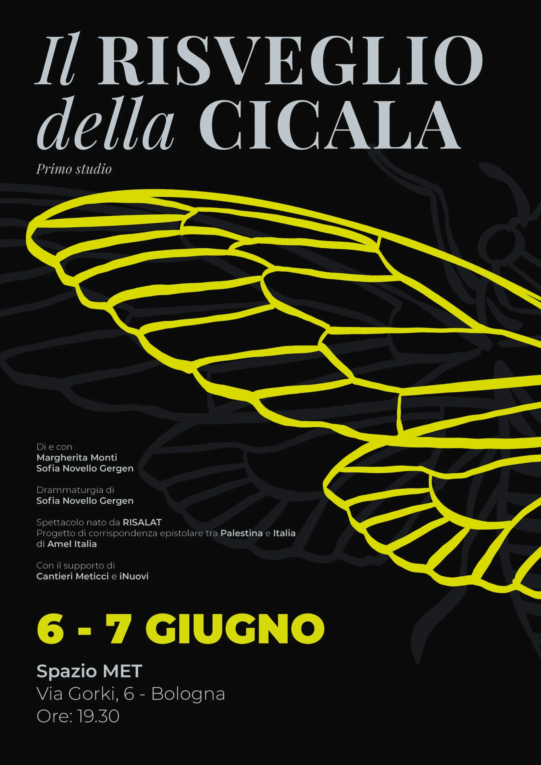 Il risveglio della cicala, spettacolo di Margherita Monti e Sofia Novello Gergen nato dal progetto RISALAT di Amel Italia: manifesto A3 con l’ala di cicala gialla su fondo nero, le date 6-7 giugno allo Spazio MET di Bologna e i crediti